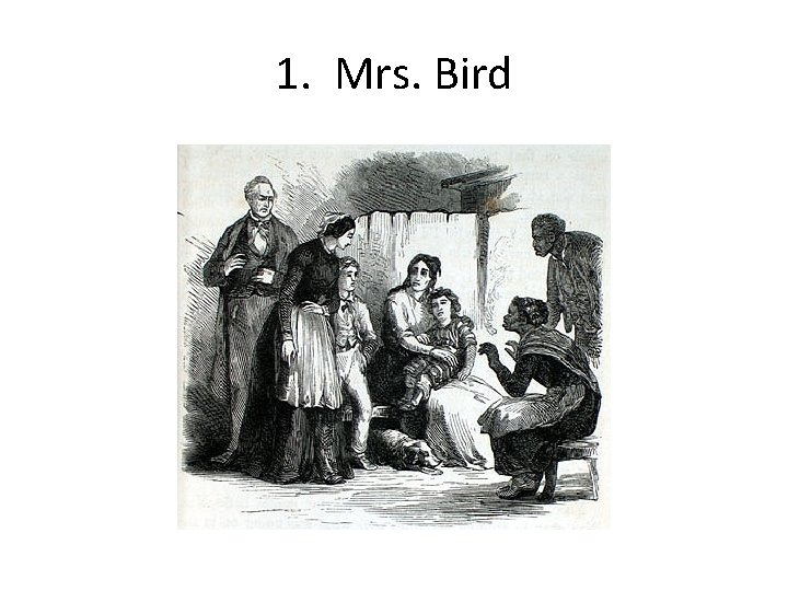 1. Mrs. Bird 