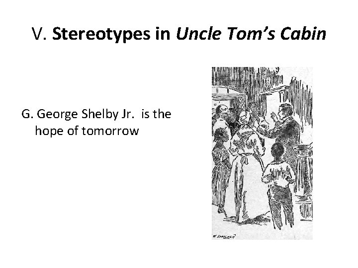 V. Stereotypes in Uncle Tom’s Cabin G. George Shelby Jr. is the hope of