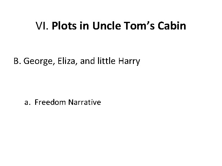 VI. Plots in Uncle Tom’s Cabin B. George, Eliza, and little Harry a. Freedom