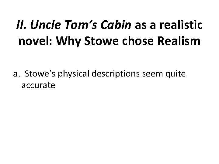 II. Uncle Tom’s Cabin as a realistic novel: Why Stowe chose Realism a. Stowe’s