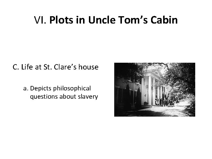 VI. Plots in Uncle Tom’s Cabin C. Life at St. Clare’s house a. Depicts