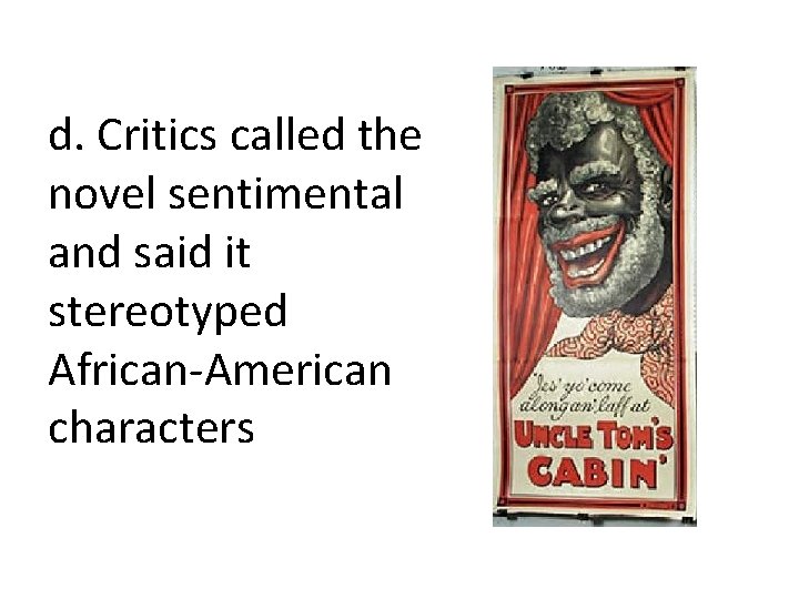 d. Critics called the novel sentimental and said it stereotyped African-American characters 