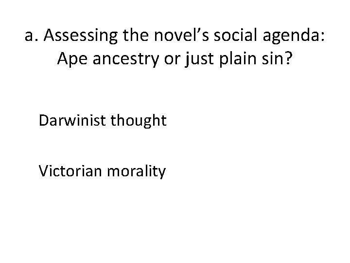 a. Assessing the novel’s social agenda: Ape ancestry or just plain sin? Darwinist thought
