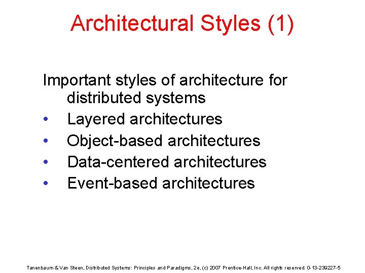 Architectural Styles (1) Important styles of architecture for distributed systems • Layered architectures •