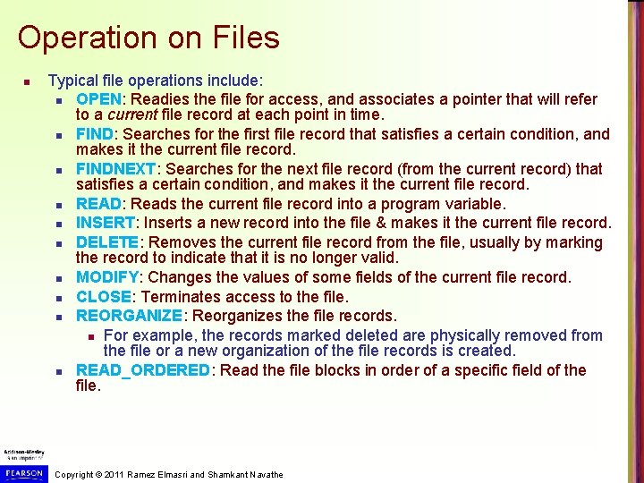 Operation on Files n Typical file operations include: n OPEN: Readies the file for