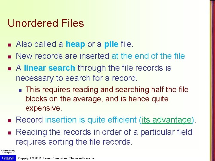 Unordered Files n n n Also called a heap or a pile file. New
