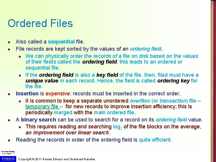 Ordered Files n n n Also called a sequential file. File records are kept