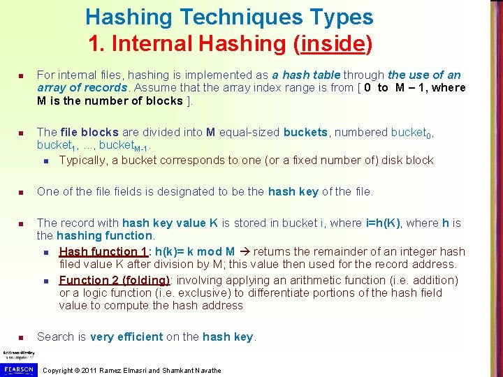 Hashing Techniques Types 1. Internal Hashing (inside) n n n For internal files, hashing