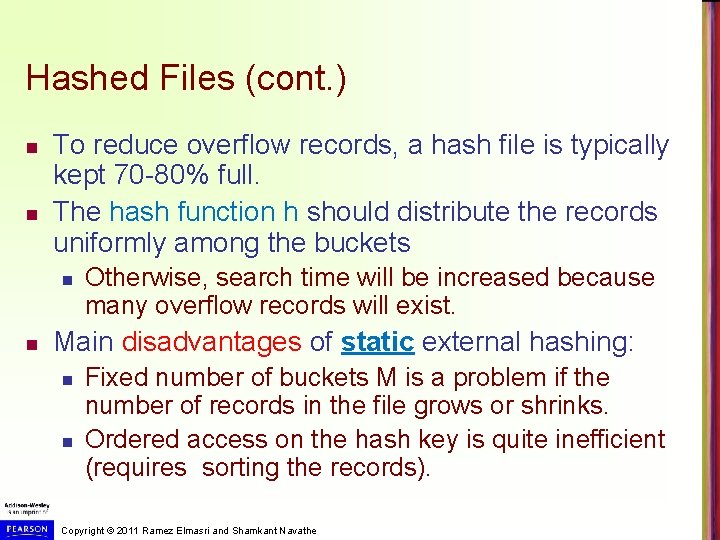 Hashed Files (cont. ) n n To reduce overflow records, a hash file is