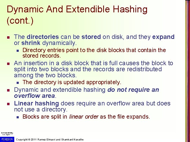 Dynamic And Extendible Hashing (cont. ) n The directories can be stored on disk,