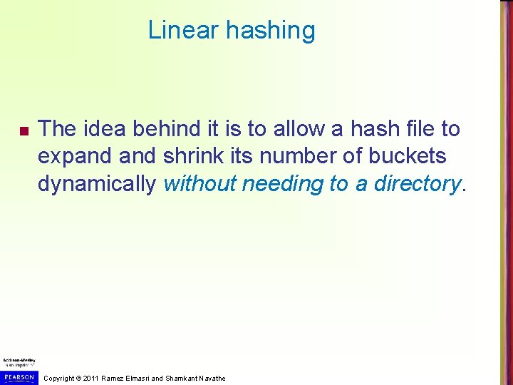 Linear hashing n The idea behind it is to allow a hash file to