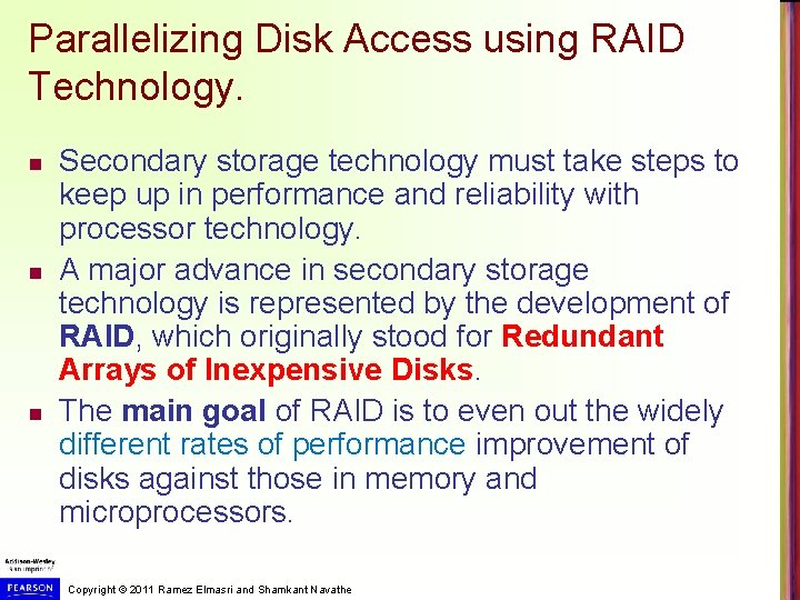 Parallelizing Disk Access using RAID Technology. n n n Secondary storage technology must take