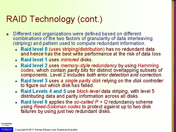 RAID Technology (cont. ) n Different raid organizations were defined based on different combinations