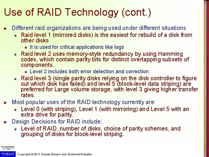 Use of RAID Technology (cont. ) n Different raid organizations are being used under