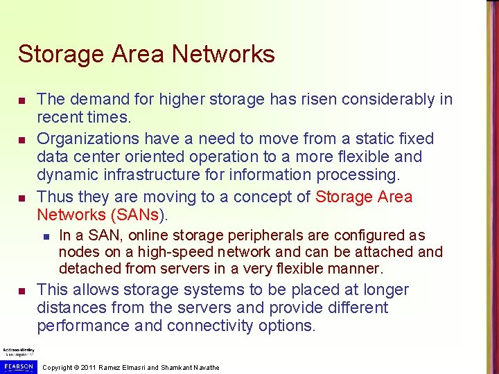 Storage Area Networks n n n The demand for higher storage has risen considerably