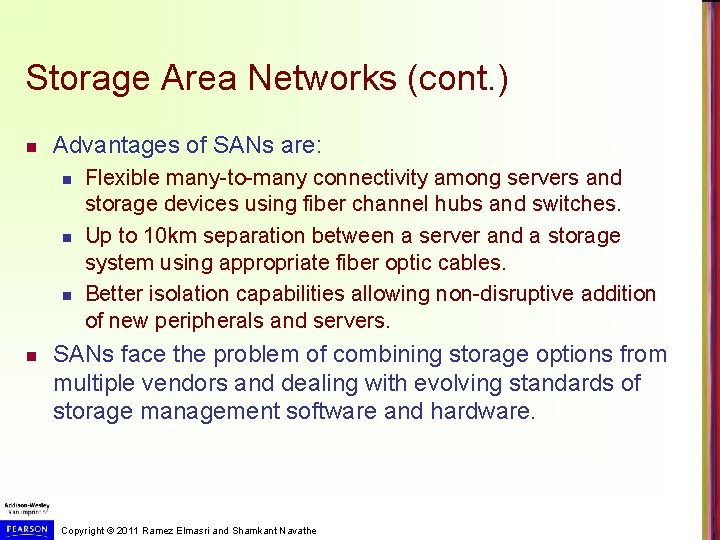 Storage Area Networks (cont. ) n Advantages of SANs are: n n Flexible many-to-many