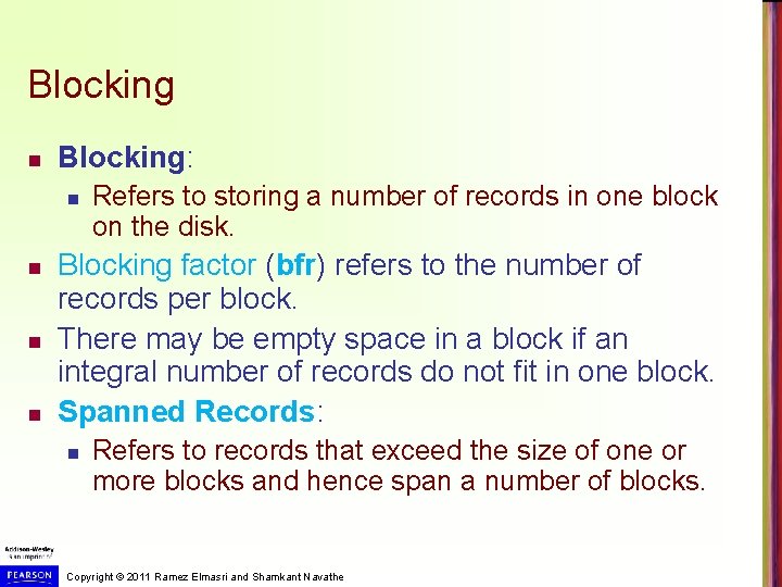 Blocking n Blocking: n n Refers to storing a number of records in one
