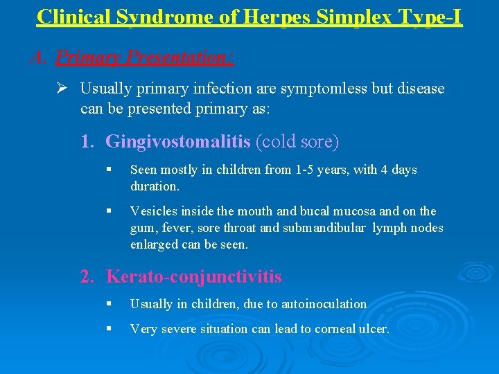 Clinical Syndrome of Herpes Simplex Type-I A. Primary Presentation: Ø Usually primary infection are