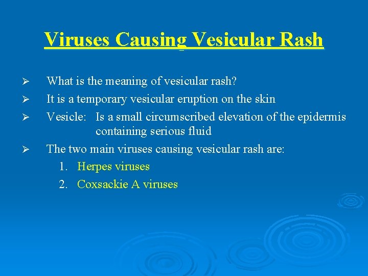 Viruses Causing Vesicular Rash Ø Ø What is the meaning of vesicular rash? It