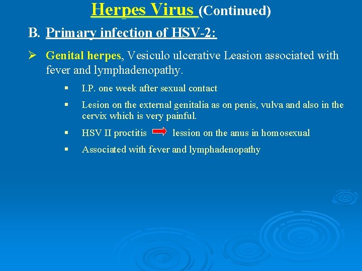 Herpes Virus (Continued) B. Primary infection of HSV-2: Ø Genital herpes, Vesiculo ulcerative Leasion