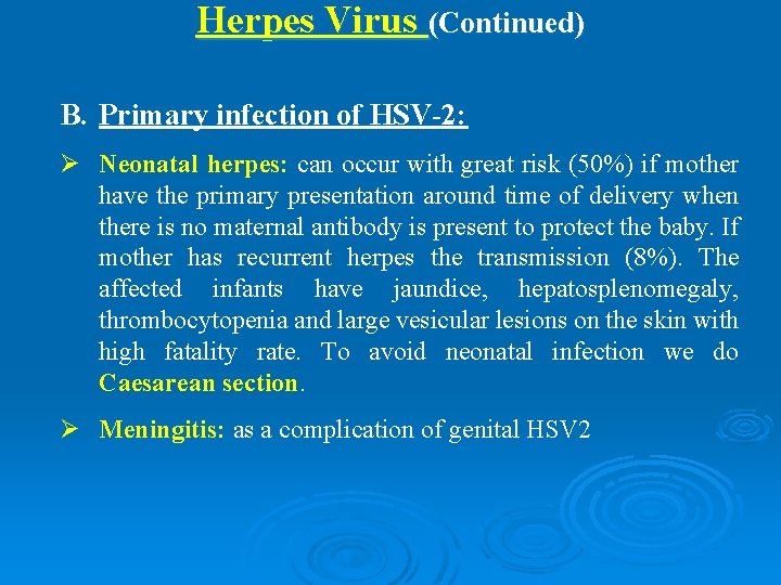 Herpes Virus (Continued) B. Primary infection of HSV-2: Ø Neonatal herpes: can occur with