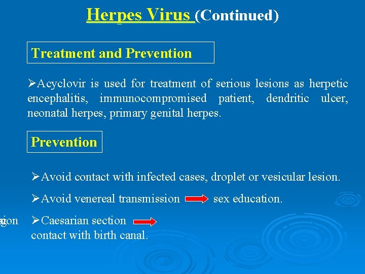 yng osion Herpes Virus (Continued) Treatment and Prevention ØAcyclovir is used for treatment of