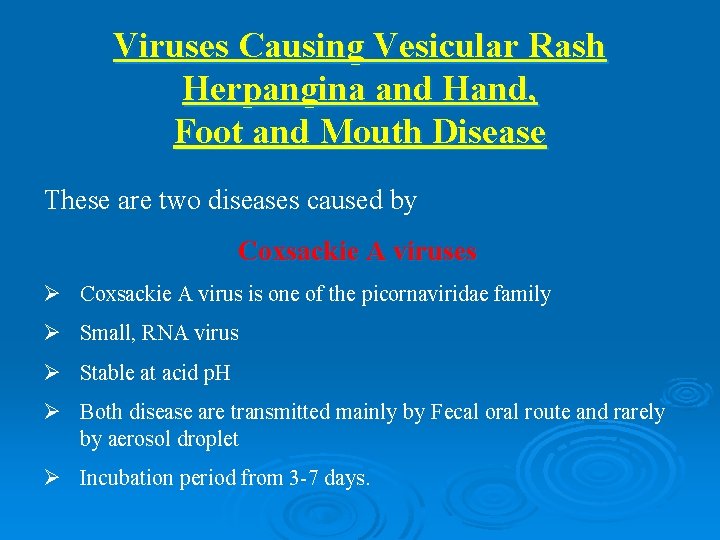 Viruses Causing Vesicular Rash Herpangina and Hand, Foot and Mouth Disease These are two