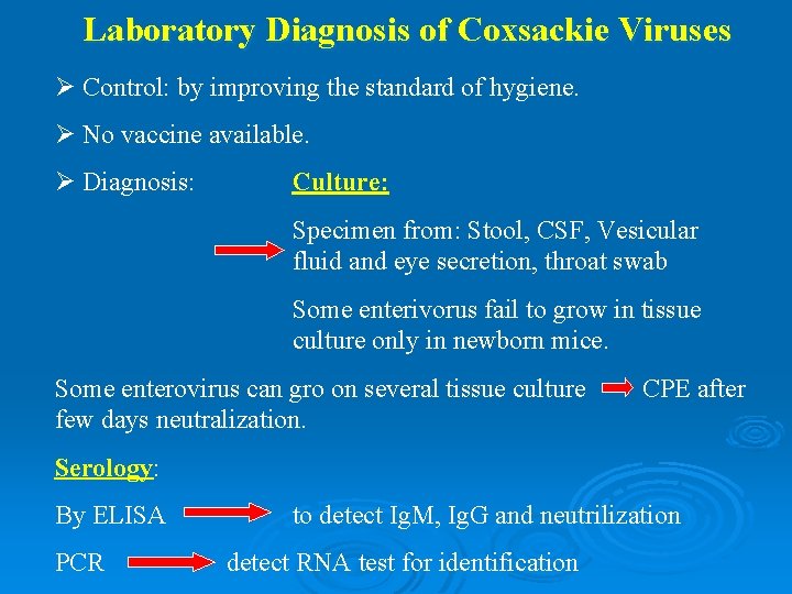 Laboratory Diagnosis of Coxsackie Viruses Ø Control: by improving the standard of hygiene. Ø