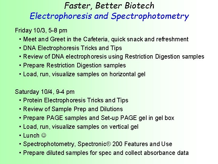 Faster, Better Biotech Electrophoresis and Spectrophotometry Friday 10/3, 5 -8 pm • Meet and