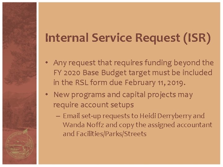 Internal Service Request (ISR) • Any request that requires funding beyond the FY 2020