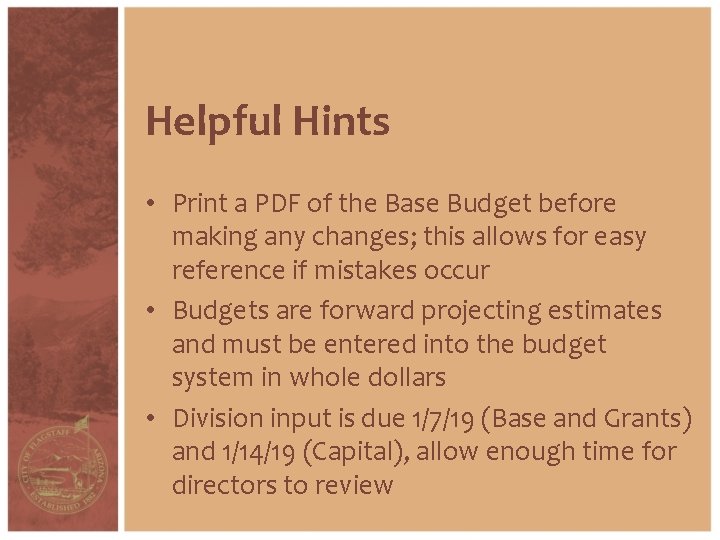 Helpful Hints • Print a PDF of the Base Budget before making any changes;