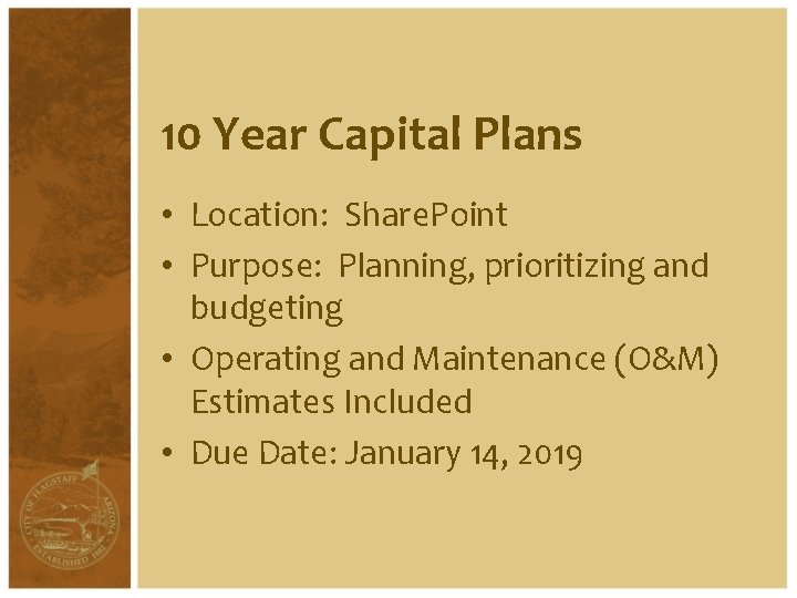 10 Year Capital Plans • Location: Share. Point • Purpose: Planning, prioritizing and budgeting