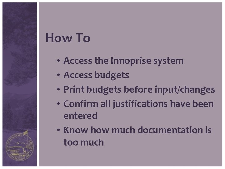 How To Access the Innoprise system Access budgets Print budgets before input/changes Confirm all