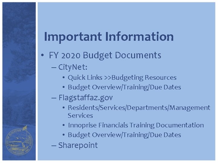 Important Information • FY 2020 Budget Documents – City. Net: • Quick Links >>Budgeting