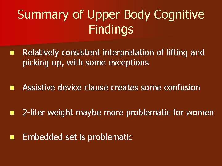 Summary of Upper Body Cognitive Findings n Relatively consistent interpretation of lifting and picking