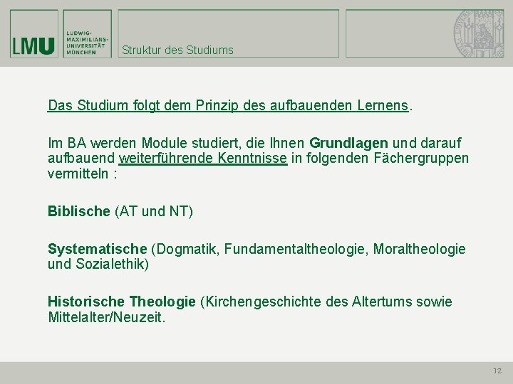 Struktur des Studiums Das Studium folgt dem Prinzip des aufbauenden Lernens. Im BA werden