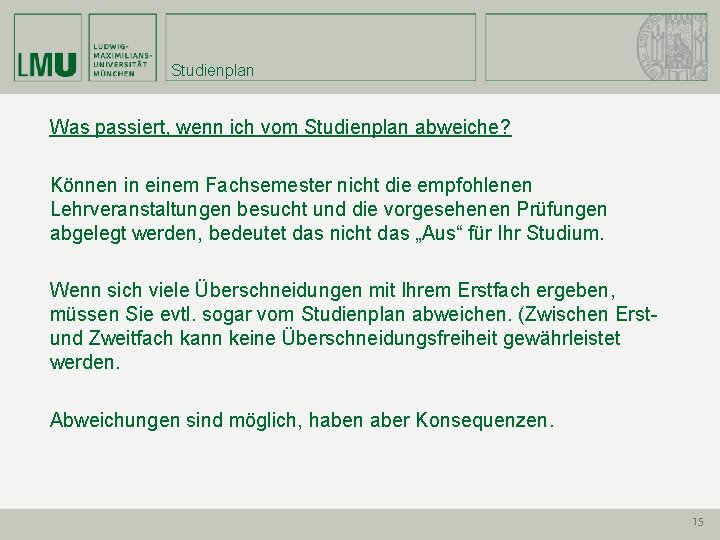 Studienplan Was passiert, wenn ich vom Studienplan abweiche? Können in einem Fachsemester nicht die