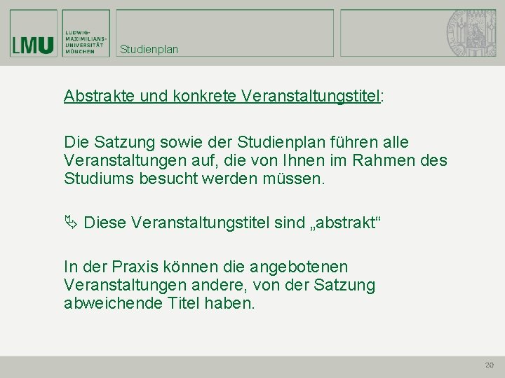 Studienplan Abstrakte und konkrete Veranstaltungstitel: Die Satzung sowie der Studienplan führen alle Veranstaltungen auf,