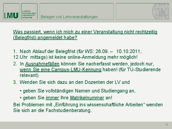 Belegen von Lehrveranstaltungen Was passiert, wenn ich mich zu einer Veranstaltung nicht rechtzeitig (Belegfrist)