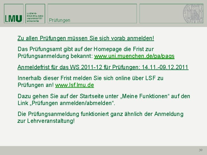 Prüfungen Zu allen Prüfungen müssen Sie sich vorab anmelden! Das Prüfungsamt gibt auf der