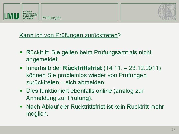 Prüfungen Kann ich von Prüfungen zurücktreten? § Rücktritt: Sie gelten beim Prüfungsamt als nicht