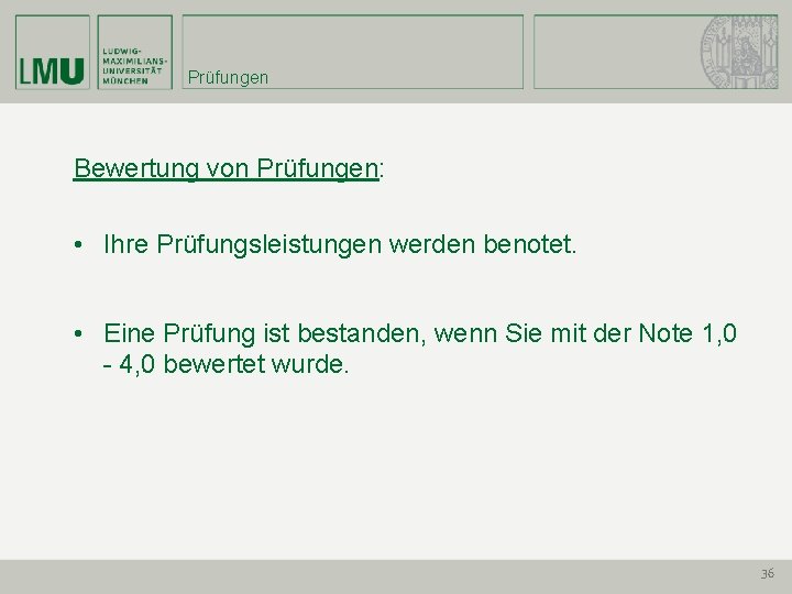 Prüfungen Bewertung von Prüfungen: • Ihre Prüfungsleistungen werden benotet. • Eine Prüfung ist bestanden,