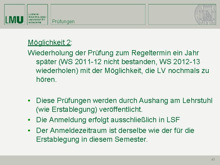 Prüfungen Möglichkeit 2: Wiederholung der Prüfung zum Regeltermin ein Jahr später (WS 2011 -12