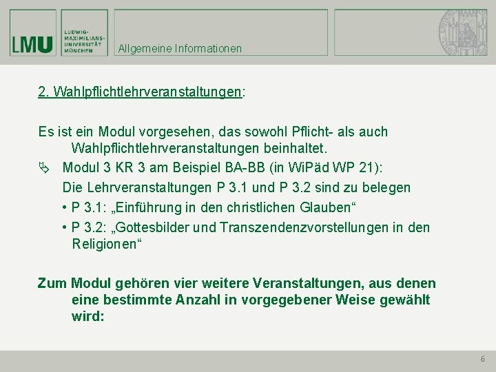 Allgemeine Informationen 2. Wahlpflichtlehrveranstaltungen: Es ist ein Modul vorgesehen, das sowohl Pflicht- als auch