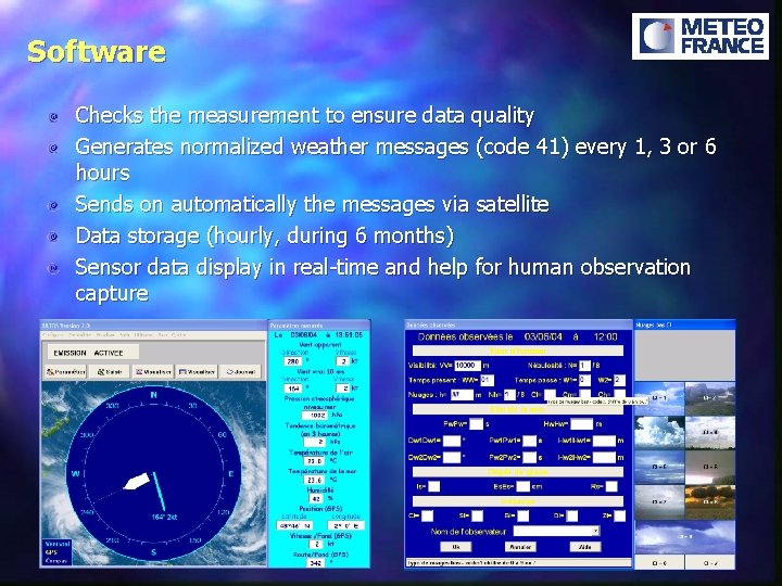 Software Checks the measurement to ensure data quality Generates normalized weather messages (code 41)