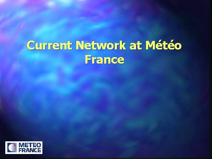 Current Network at Météo France 
