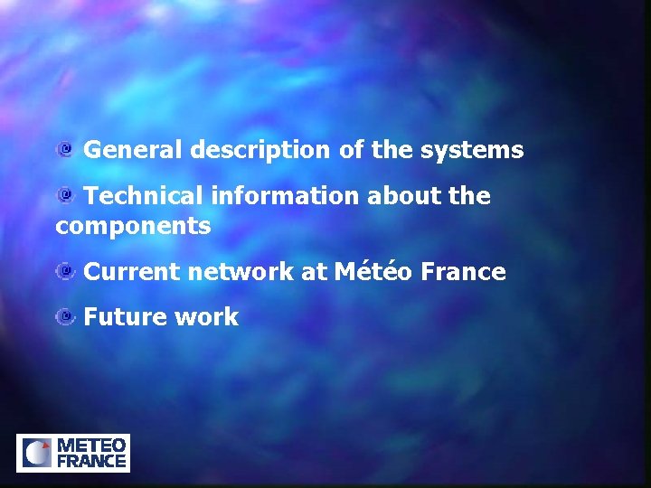 General description of the systems Technical information about the components Current network at Météo
