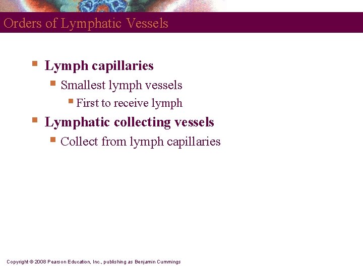 Orders of Lymphatic Vessels § Lymph capillaries § Smallest lymph vessels § First to