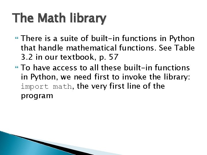 The Math library There is a suite of built-in functions in Python that handle The Math library There is a suite of built-in functions in Python that handle