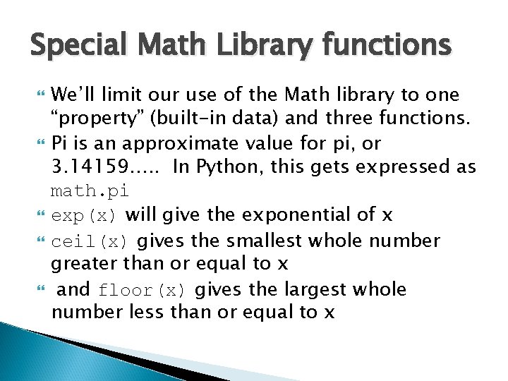 Special Math Library functions We’ll limit our use of the Math library to one Special Math Library functions We’ll limit our use of the Math library to one